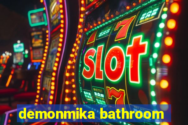 demonmika bathroom